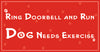 Pet Glam Dog Beware Sign - Ring Door Bell and Run Dog Need Excercise