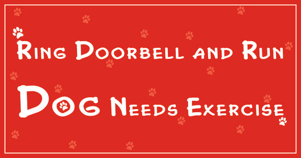 Pet Glam Dog Beware Sign - Ring Door Bell and Run Dog Need Excercise